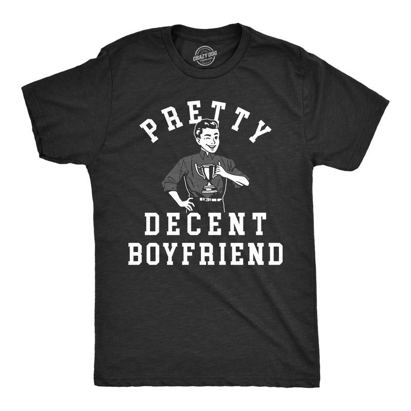 Mens Pretty Decent Boyfriend T Shirt Funny Relationship Award Average Joke Tee for Guys Mens Funny T Shirts Cool Tees Soft Stylish Casual Menswear Love Apparel for Men Funny Sarcastic Short Sleeve Black -