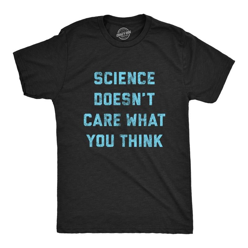 Mens Science Doesn't Care What You Think T Shirt Funny Quarantine Graphic Novelty Tee Mens Funny T Shirts Cool Tees Soft Stylish Casual Menswear Introvert Apparel for Men Funny Science Short Sleeve Black