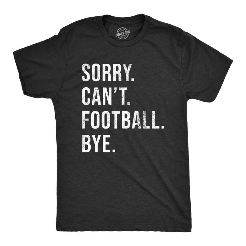 Mens Sorry Cant Football Bye T Shirt Funny Gridiron Season Lovers Tee for Guys Mens Funny T Shirts Cool Tees Soft Stylish Casual Black -