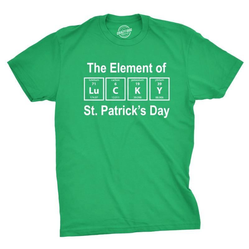 Mens The Element Of Saint Patricks Day T Shirt Funny Lucky Pattys Tee Cool Irish Mens Funny T Shirts Cool Tees Soft Stylish Casual Menswear Saint Patrick's Day Apparel for Men Funny Science Short Green
