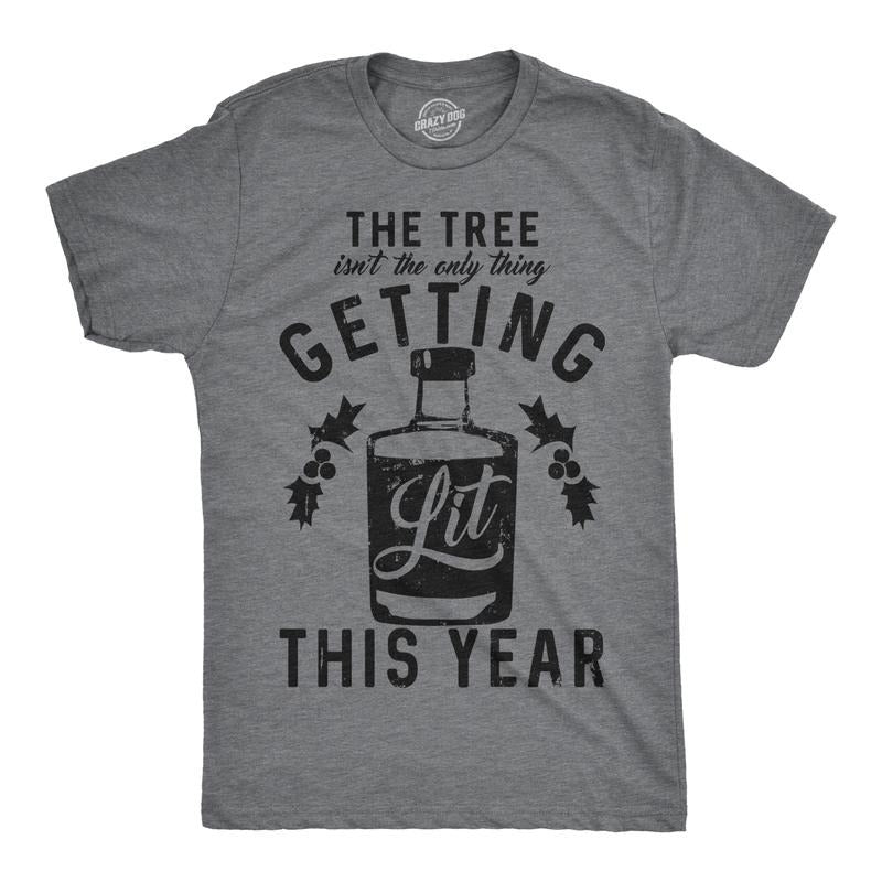 Mens The Tree Isnt The Only Thing Getting Lit T shirt Funny Christmas Sarcastic Mens Funny T Shirts Cool Tees Soft Stylish Casual Menswear Christmas Apparel for Men Funny Drinking Short Sleeve Novelty Dark Grey