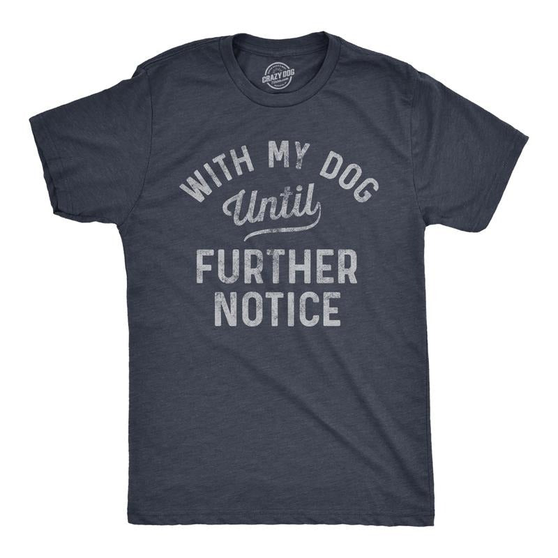 Mens With My Dog Until Further Notice T Shirt Funny Pet Puppy Animal Lover Graphic Tee Mens Funny T Shirts Cool Tees Soft Stylish Casual Menswear Funny Dog Short Sleeve Novelty Tees for Guys Navy
