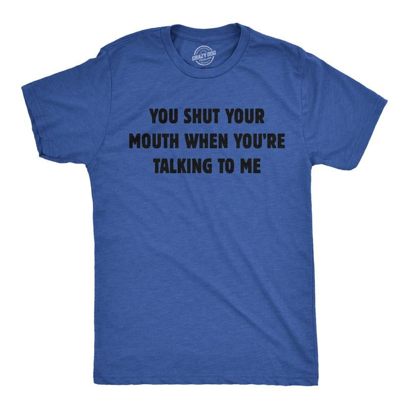 Mens You Shut Your Mouth When Youre Talking to Me Funny T Shirt Novelty Tee Mens Funny T Shirts Cool Tees Soft Stylish Casual Menswear Funny Movie Short Sleeve Novelty Tees for Guys Royal -
