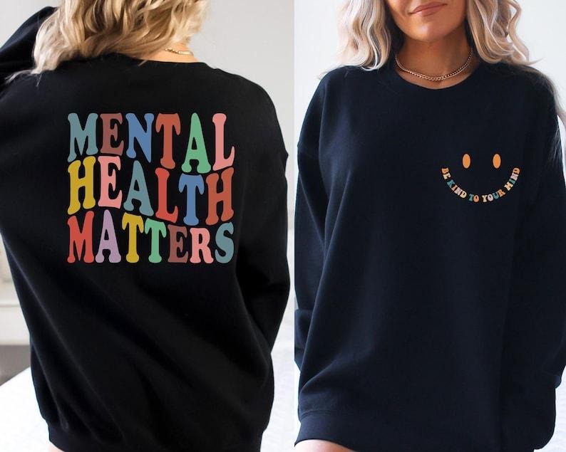Mental Health Hoodie, Mental Health Sweatshirt, Mental Health Awareness Hoodie, Front and Back Crewneck Sweatshirt, Aesthetic T-shirt, sweater and Hoodie 2 sides