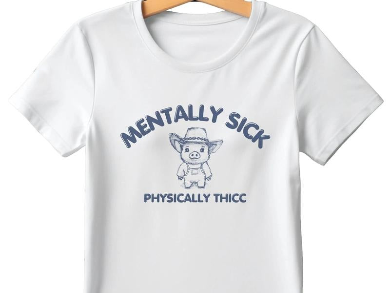 Mentally Sick Physically Thicc Shirt, Funny Meme Shirt, Hilarious Hand Drawn Sayings Apparel, Unisex T-Shirt, Gifts For Sister Friends, Short Sleeve Tee Shirt, Gifts Ideas For Women, Gifts For Birthday