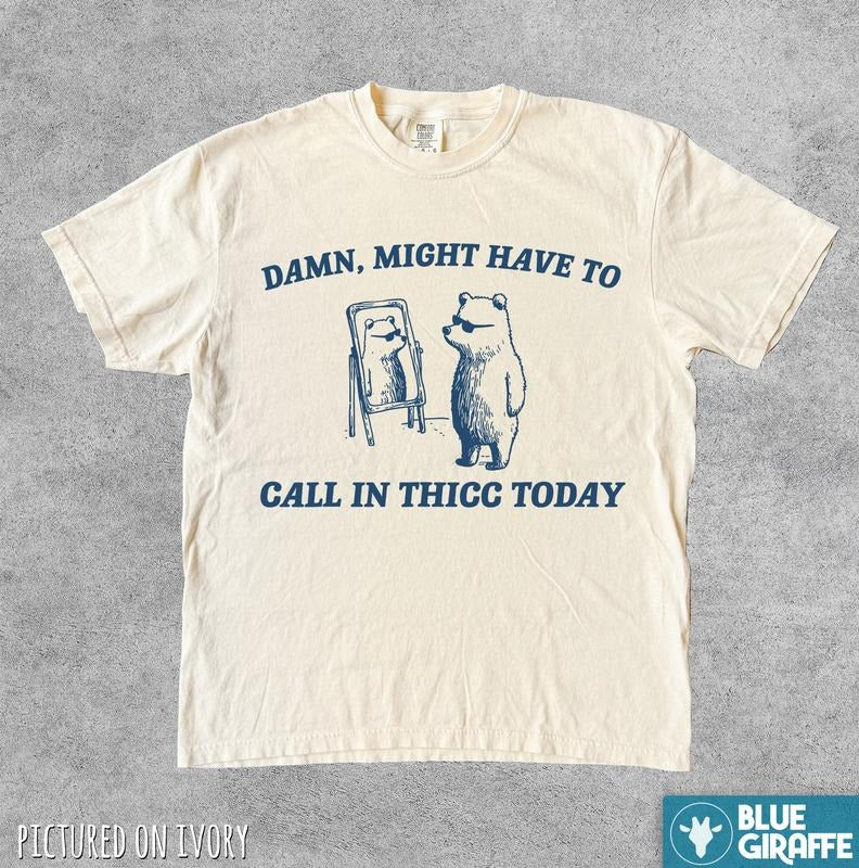 Might Have To Call In Thicc Today Shirt, silly shirt, Retro Unisex T Shirt, Funny T Shirt, Meme T Shirt, Comfort Colors Shirt Menswear T-Shirt