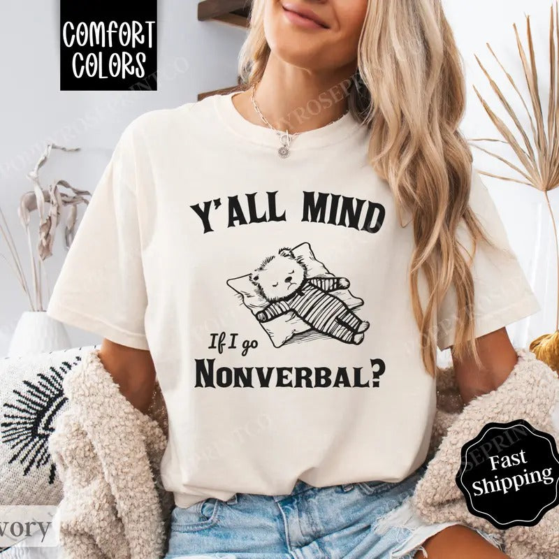 Mind If I Go Nonverbal Shirt Comfort Colors, Funny TShirts, Women's Oversized Graphic Tee