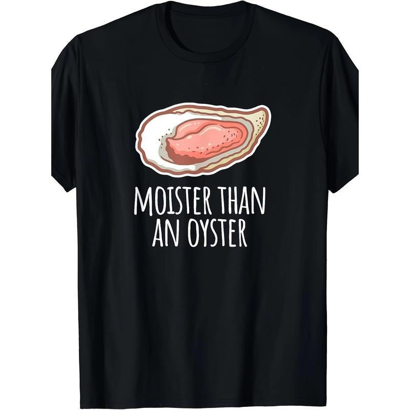 Moister Than An Oyster Shucking Funny Shellfish Sucker T-Shirt Made in USA