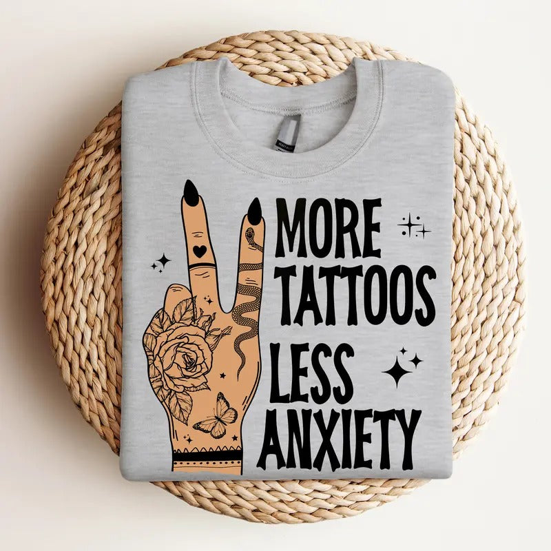More Tattoos, Less Anxiety - Crewneck Sweatshirt, Tattoo Lover, Bright Graphic, Fun Apparel, Gift Idea, Relaxed Fit, Casual Apparel, Cute Top, Great with Jeans, All Seasons, Fun Style, Comfortable Shirt