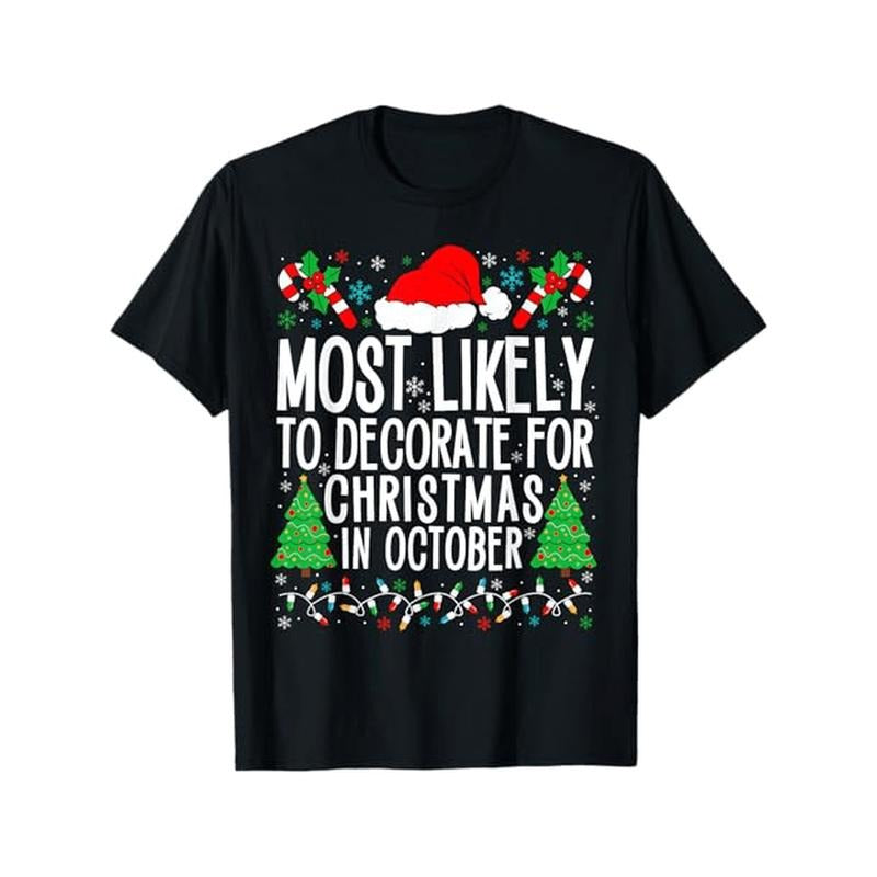 Most Likely To Decorate For Christmas In October Xmas Family T-Shirt, 100% Cotton, Gift for Men Women Friends Family, S-XXXL, Black made in usa