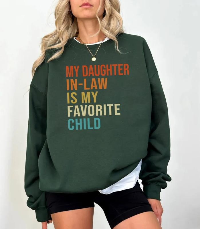 Mother In Law Gift, Mother In Law Sweatshirt, Funny Mother In Law, My Daughter In Law Is My Favorite Child, Unisex Crewneck Pullover Tee, Crewneck Top