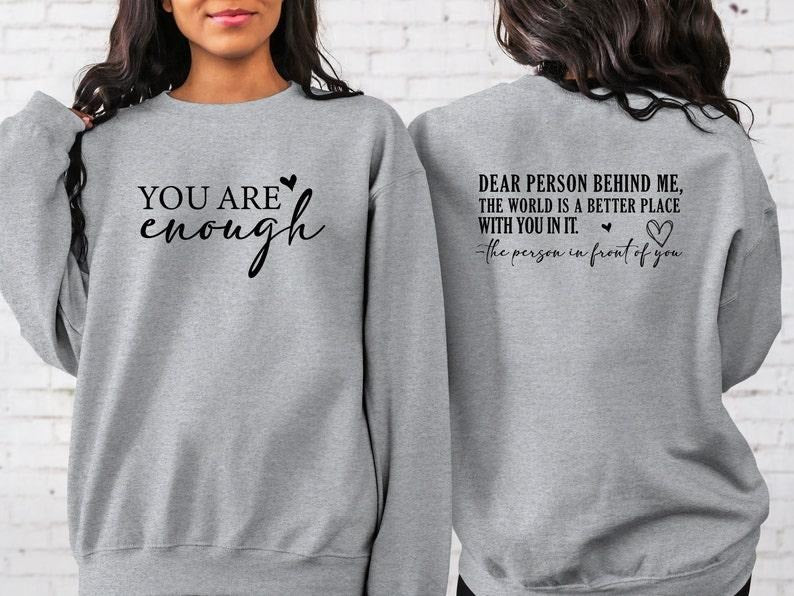 Motivational Dear Person Behind Me Hoodie, Trendy Inspirational Sweatshirt, Gift for Friend, Mental Health T-shirt, sweater and Hoodie 2 sides
