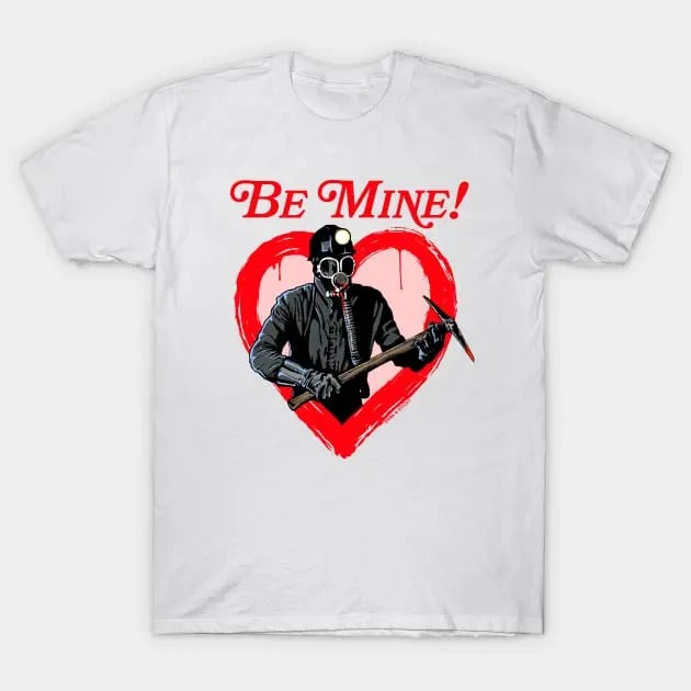 My Bloody Valentine Movie- Be Mine! Valentine's Day T-Shirt Casual Fabric
