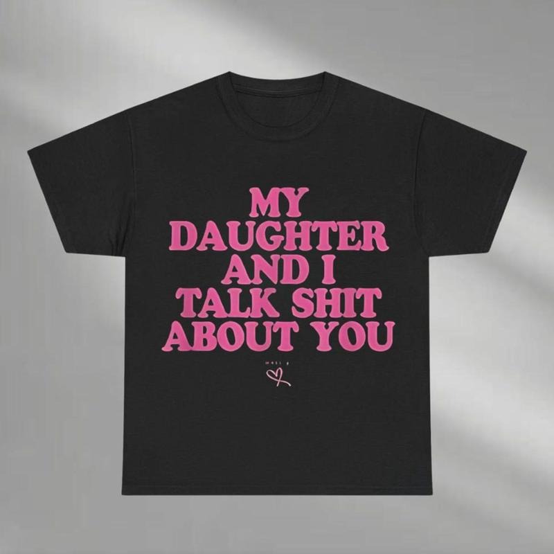 My Daughter And I Talk Shit About You Shirt, Dad Daughter Shirt, Funny Dad and Daughter Hoodie, Loving Dad Sweatshirt, Father's Days Gift