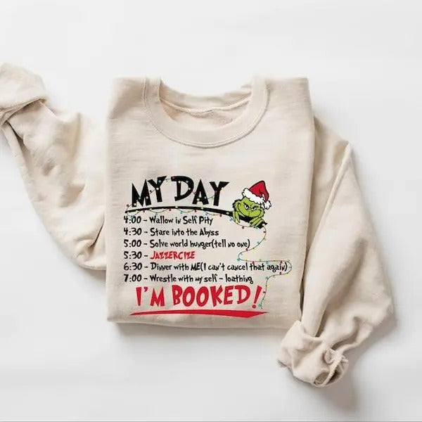 My Day I'm Booked Sweatshirt, The Griiiiiinnnch Christmas Sweatshirt, Womens Christmas Sweatshirt, Greenmas Sweatshirt, Winter T-shirt, sweater and Hoodie