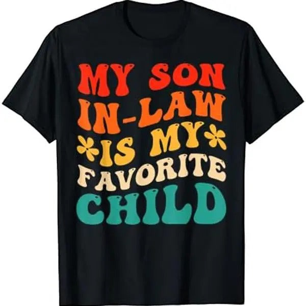 My Son In Law Is My Favorite Child Hilarious Family T-Shirt Hoodie, Sweatshirt | WearSparks.com