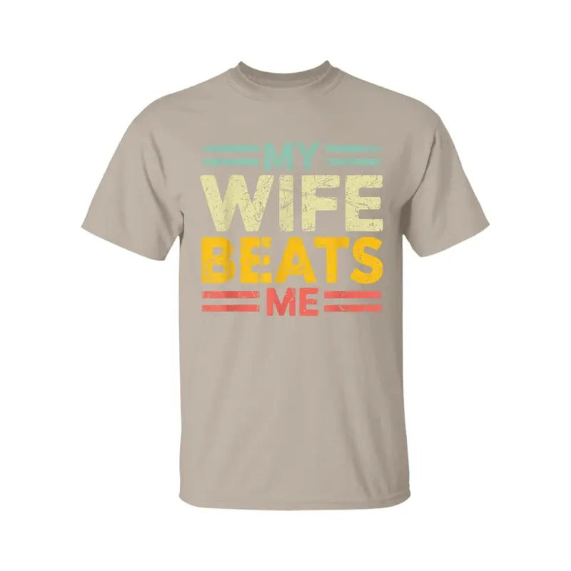 My Wife Beats Me Shirt, Funny Couple T-shirt, Funny Gift for Him, Mother's Day Shirt, Unisex Tee, Gift for Husband