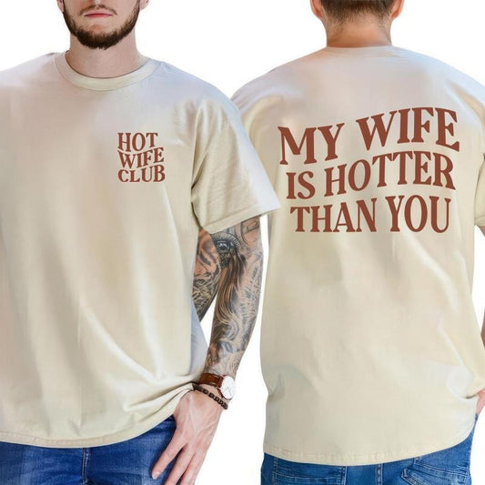 "My Wife Is Hotter Than You" T-Shirt - Funny Husband Tee - Hot Wife Club Gag Gift Shirt - Gift For Him, Gift For Her