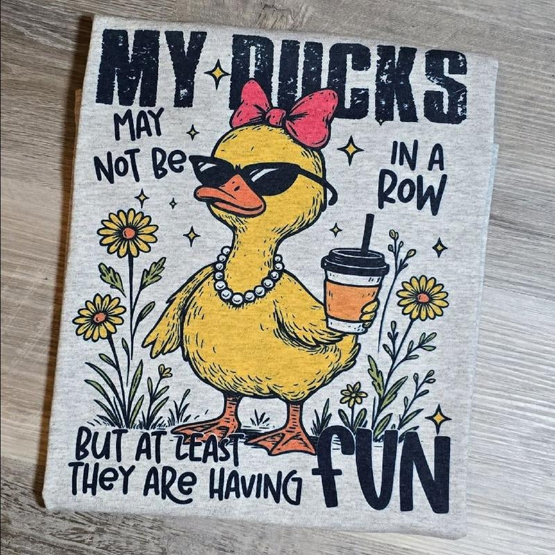 My ducks may not be in a row but atleast they are having fun