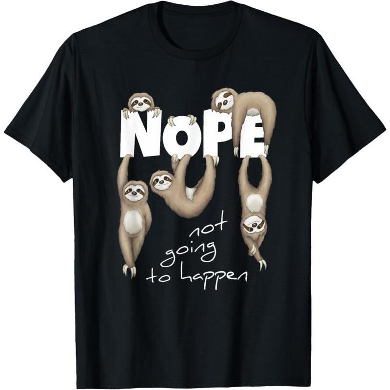 NOPE Not Going To Happen Lazy Cute Chilling Sloths T-Shirt Made in USA