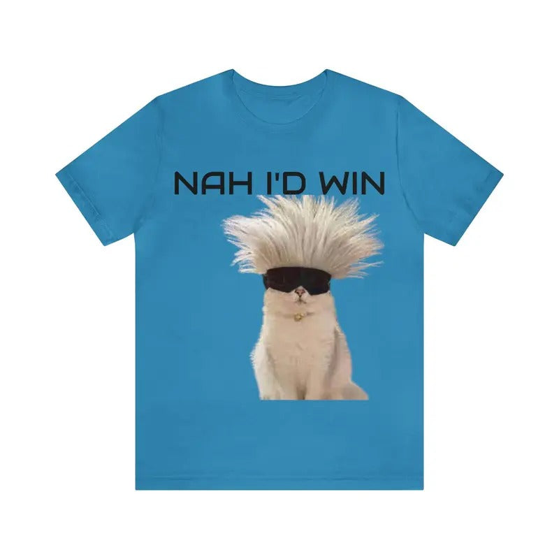 Nah I'd Win Funny T-Shirt, Humor T-shirt, Funny Gift, Funny Meme shirt, Unisex Offensive T-Shirt, Satire Shirt, Funny Meme Shirt Sweatshirt, Hoodie, Comfort Colors