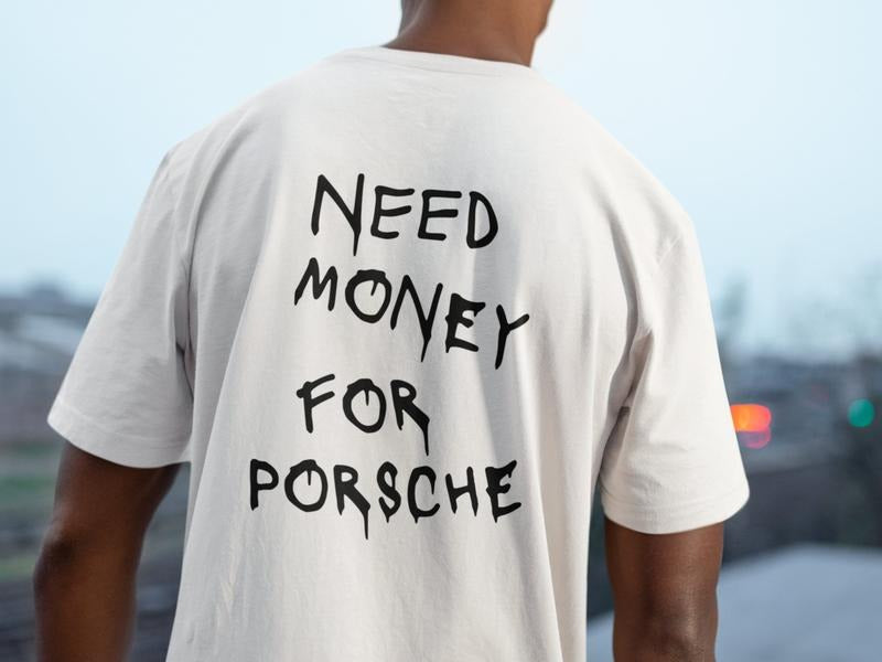 Need Money For Porsche | Premium T-shirt