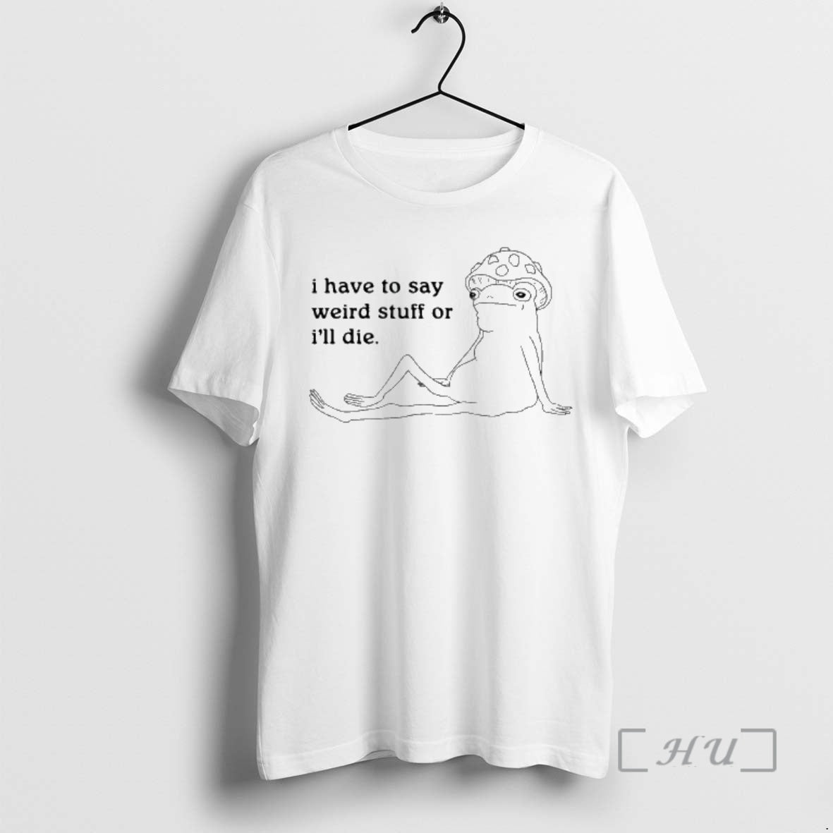 New Frog I Have To Say Weird Stuff Or Ill Die Meme Premium T Shirts Hoodie, Sweatshirt | WearSparks.com