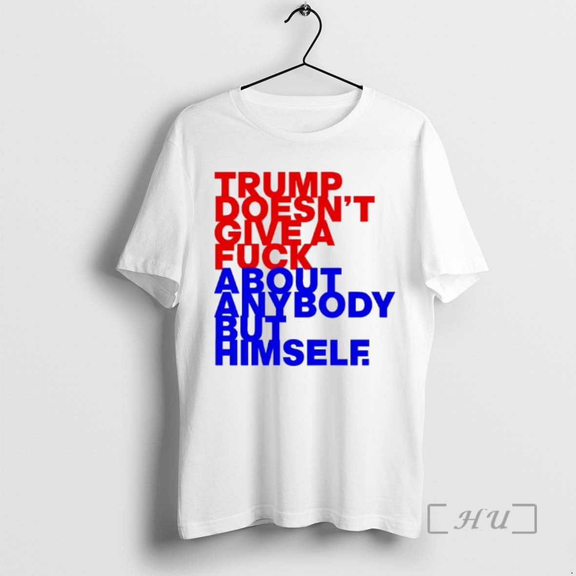 New Trump Doesnt Give A Fck About Anybody But Him T-Shirts, Hoodie, Sweatshirt | WearSparks.com