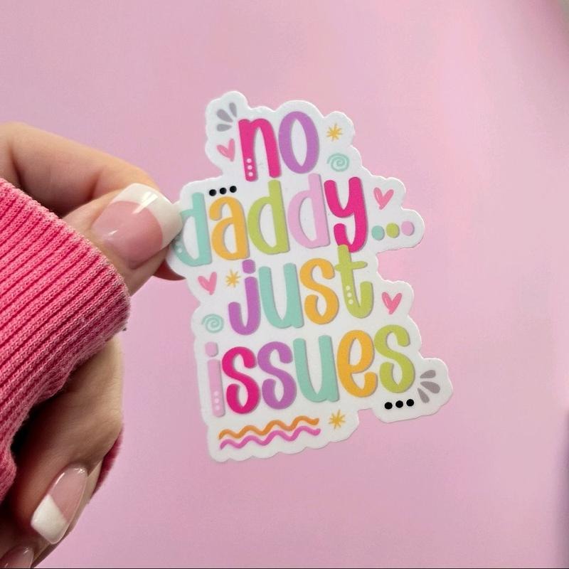 No Daddy Just Issues Waterproof Vinyl Sticker Decor Decorative