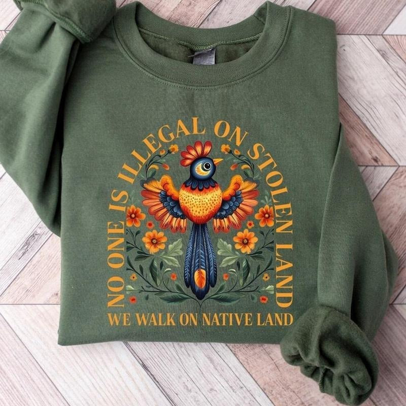 No One Is Illegal On Stolen Land Sweatshirt, Social Justice Shirt, Anti Racism Shirt, Activist Protest Shirt, Native American Shirt, Equality Tee