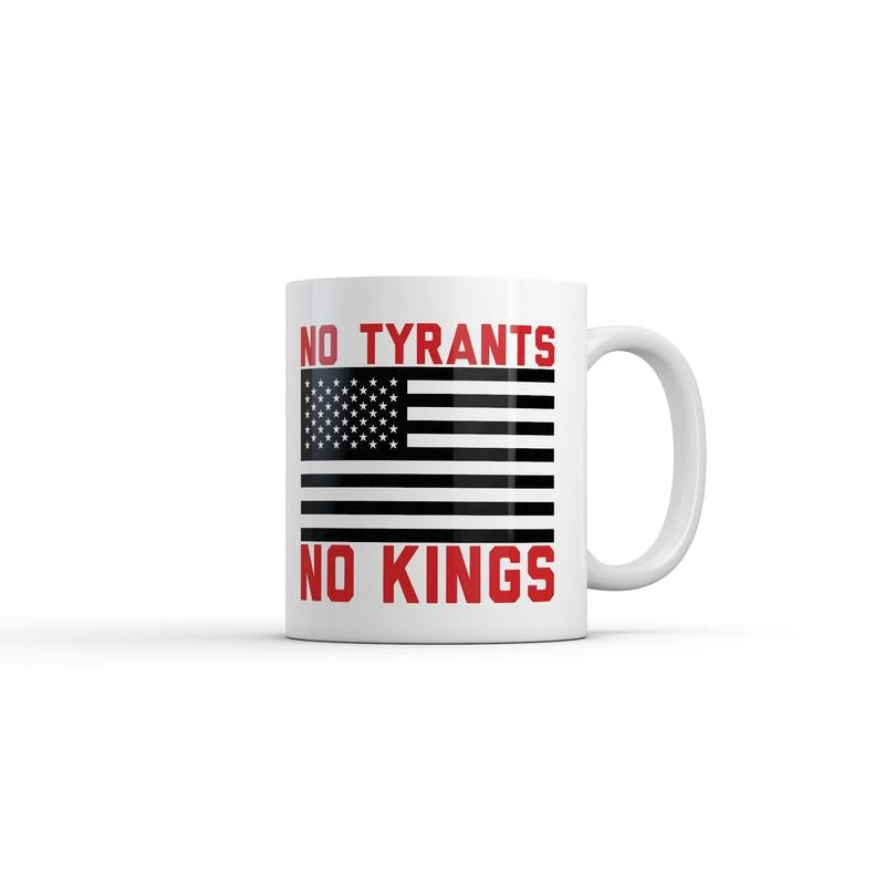 No Tyrants No Kings Mug Funny Sarcastic Political Graphic Novelty Coffee Cup-11oz Funny Coffee Mugs Ceramic Printed Drinkware Cup
