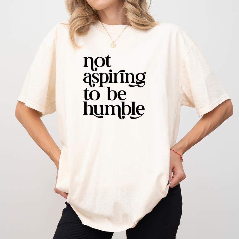 Not Aspiring To Be Humble Shirt Comfort Colors, Empowerment Women's Crewneck Tee, Feminist Gift, Sarcastic Feminist Womenswear