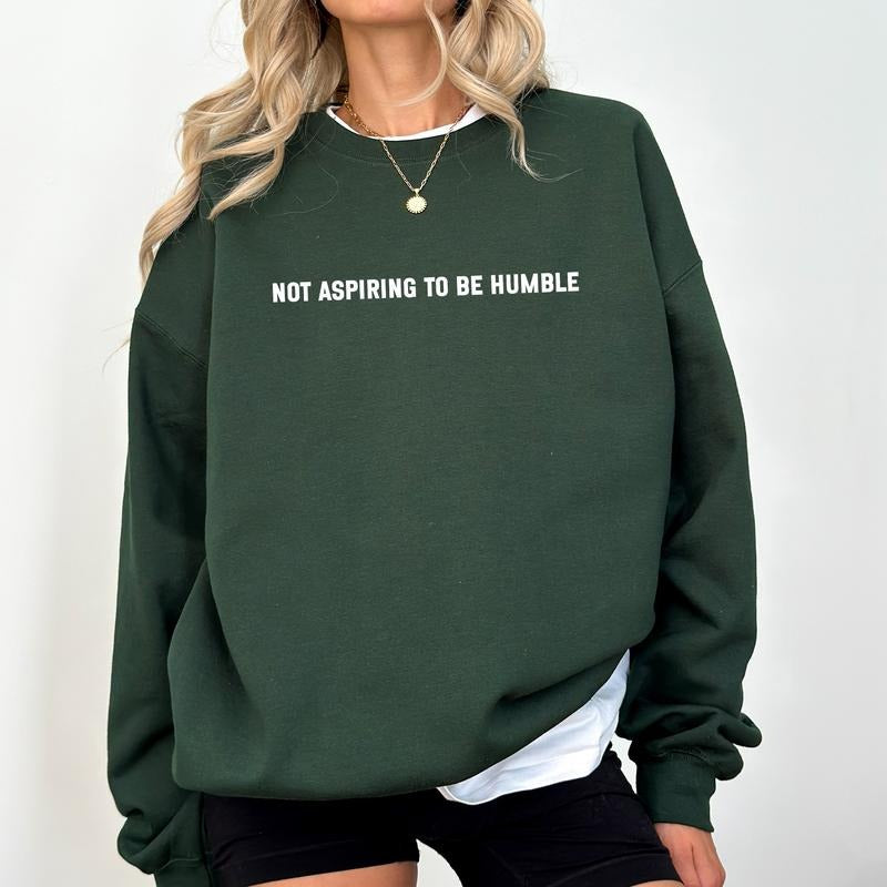 Not Aspiring To Be Humble Sweatshirt, Sarcastic Feminist Crewneck Sweater, Feminism Gifts, Empowerment Women's Comfy Long...