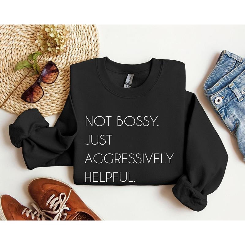 Not Bossy Funny Sweatshirt, Sarcastic College Sweatshirt, Women's Crew Neck, Crewneck