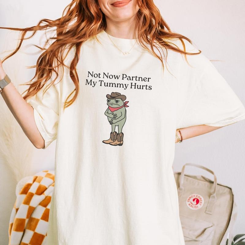 Not Now Partner My Tummy Hurts Shirt IBS Lactose Intolerant Frog Unhinged TShirt Gen Z Meme Funny Dumb Shirt Weirdcore Top Womenswear