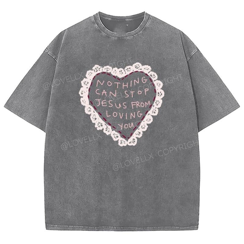 Nothing Can Stop Jesus From Loving You Washed T-Shirt, Christian Jesus t shirts, Vintage 90s Graphic Tee Gift Cotton Top...