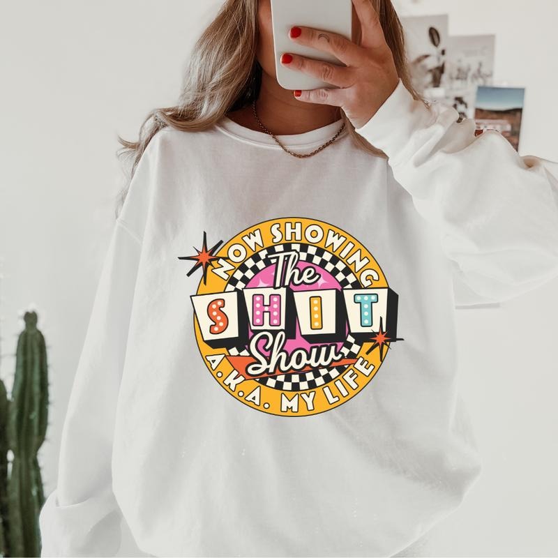Now Showing the Sh*t Show Crewneck - DTG Printed in the USA Sweatshirt for Women - Pullover, Comfortable Everyday Hoodie Womenswear