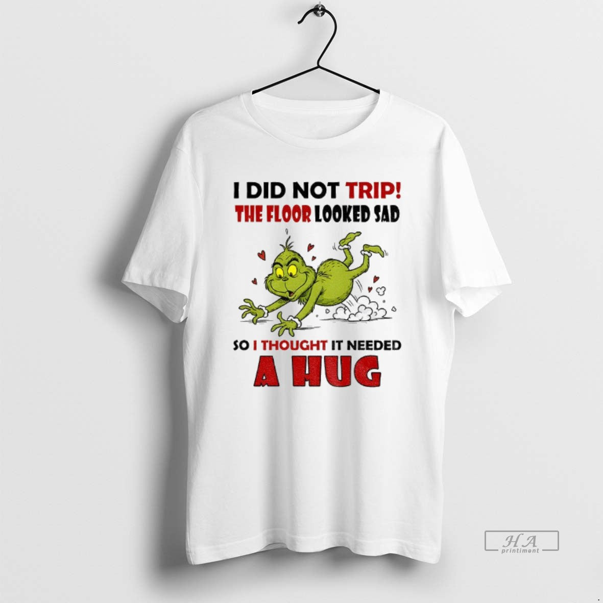 Official Grinch Funny I Did Not Trip The Floor Looked Sad So I Thought It