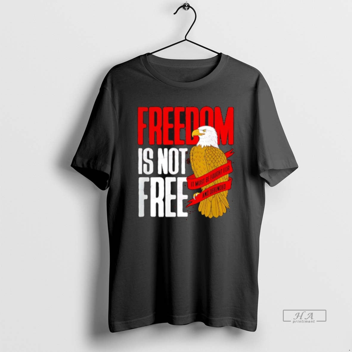 Official Trendy Freedom Is Not Free It Must Be Fought For And Defended Eagle Tee