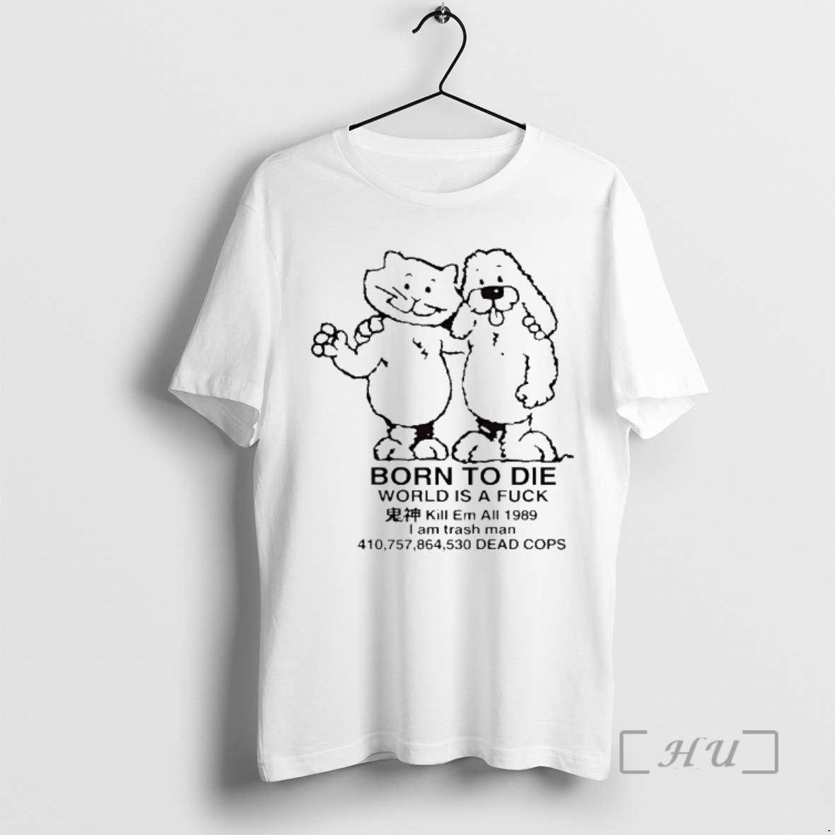 Officials Born To Die World Is A Fck Kill Em All 1989 I Am Trash T-Shirts, Hoodie, Sweatshirt | WearSparks.com