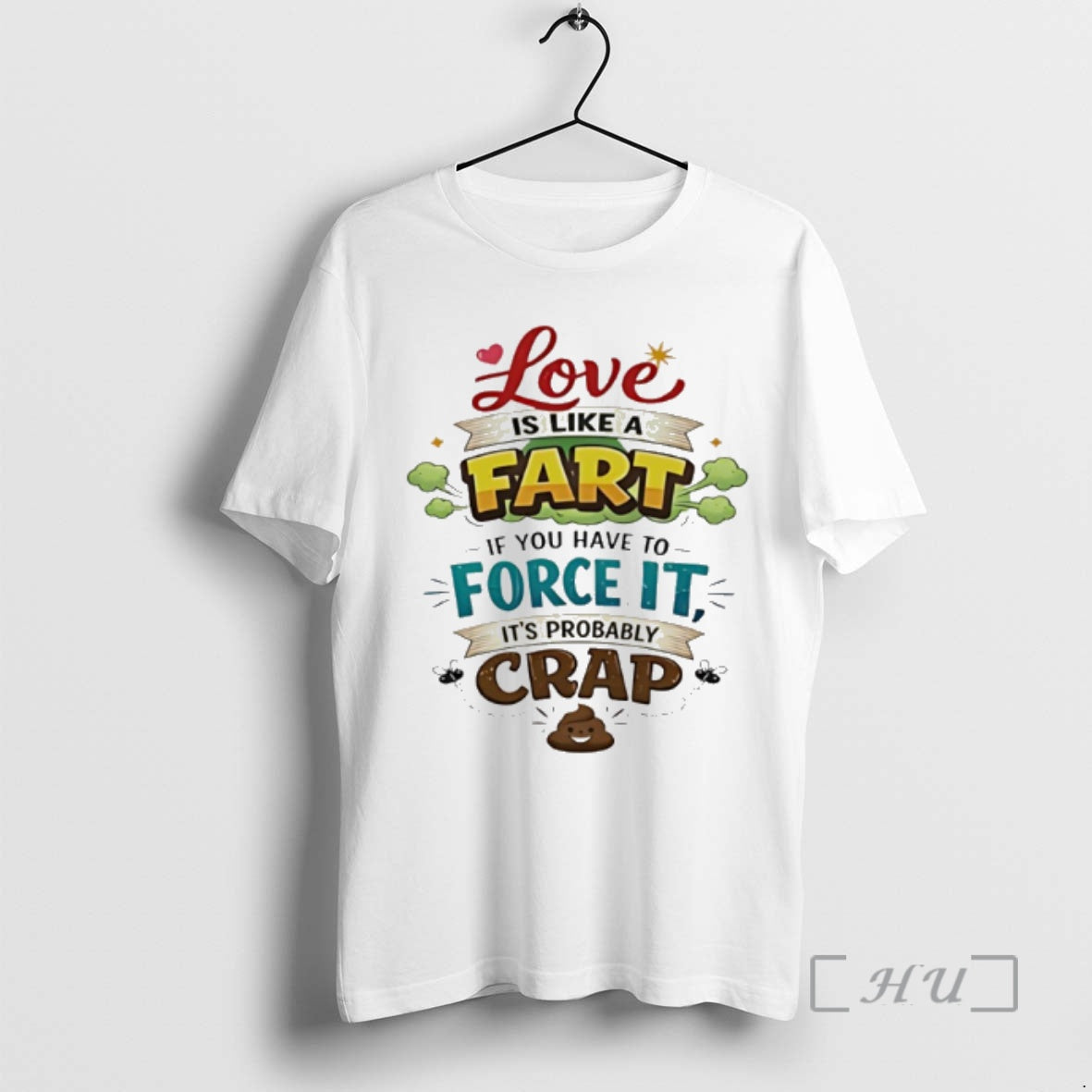 Officials Love Is Like A Fart If You Have To Force It Its Probably Crap