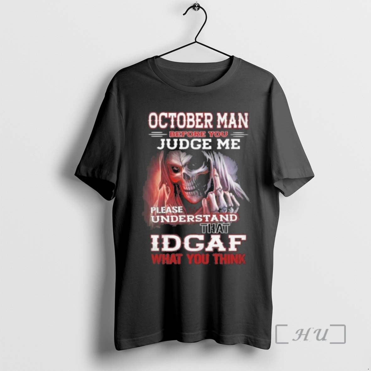 Officials October Death Man Before You Judge Me Please Understand That Idgaf Premium T Shirts