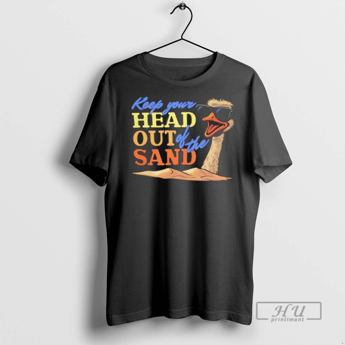 Officials Trending Keep Your Head Out Of The Sand Ostrich T Shirt
