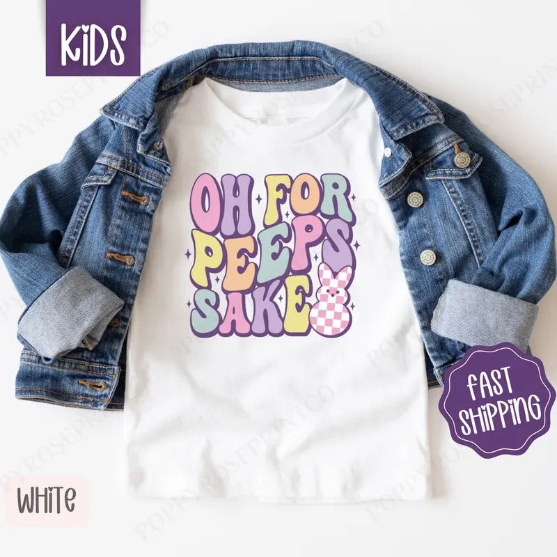 Oh for Peeps Sake Shirt, Children's Easter Tee, Cute Bunny Shirt