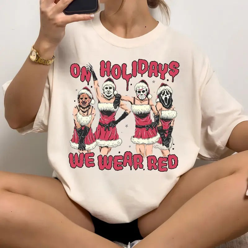 On Holidays We Wear Red, Sarcastic Christmas Tee, Funny Christmas Horror Shirt, Santa Shirt, Very Merry Christmas, Christmas Outfits