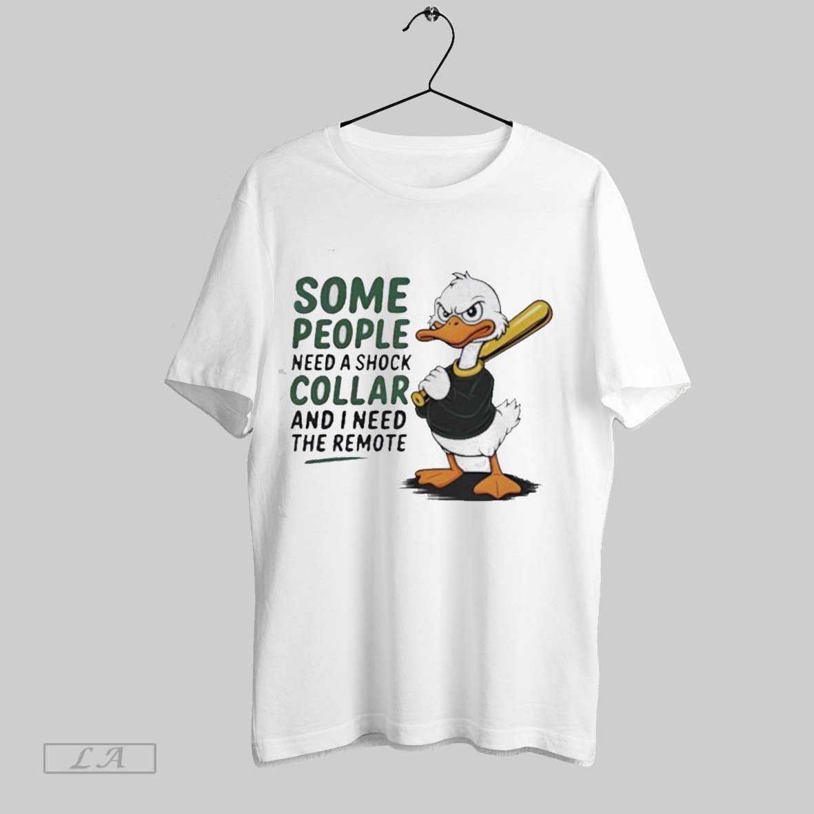 Original Duck Some People Need A Shock Collar And I Need The Remote 2025