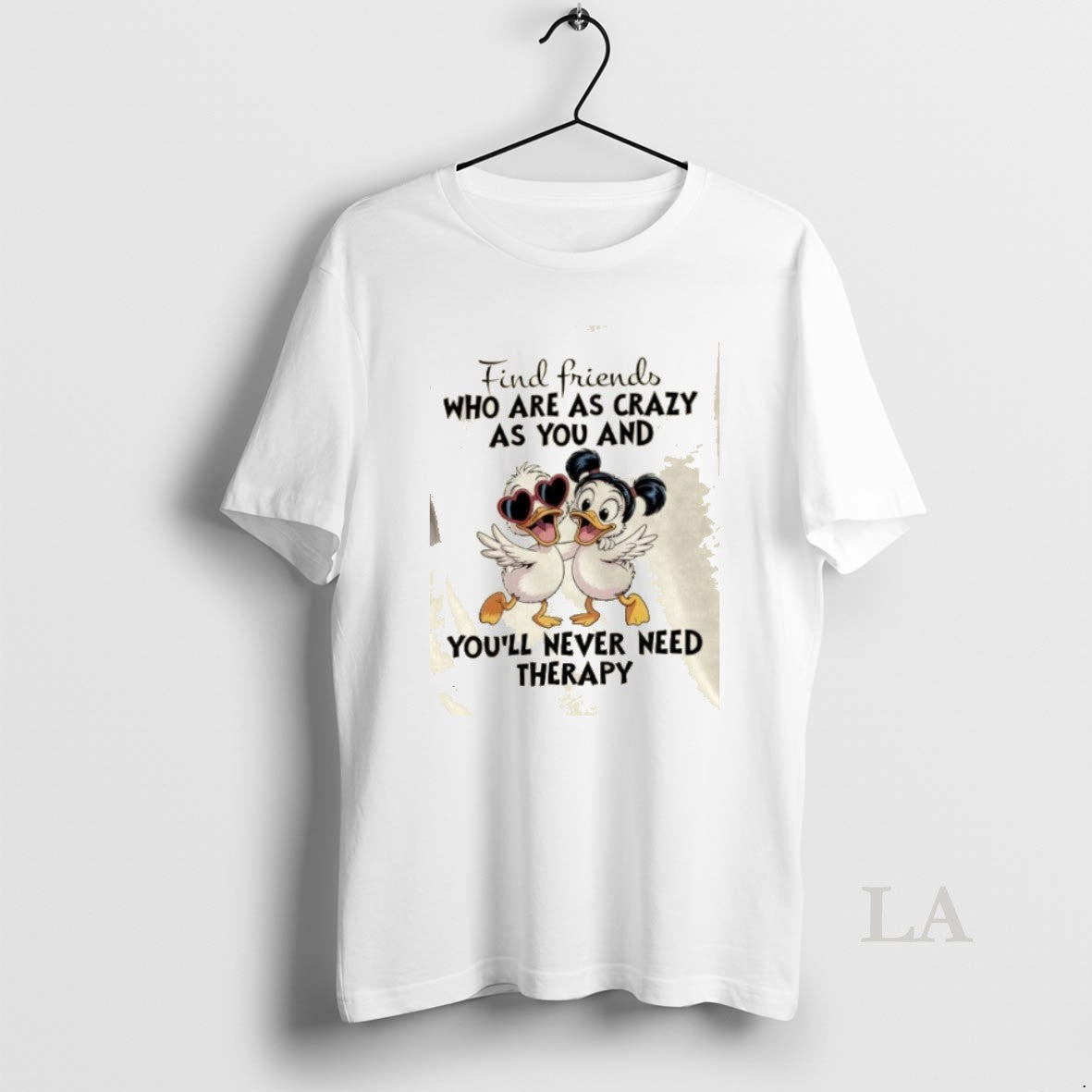 Original Ducks Find Friends Who Are As Crazy As You And Youll Never Need Therapy