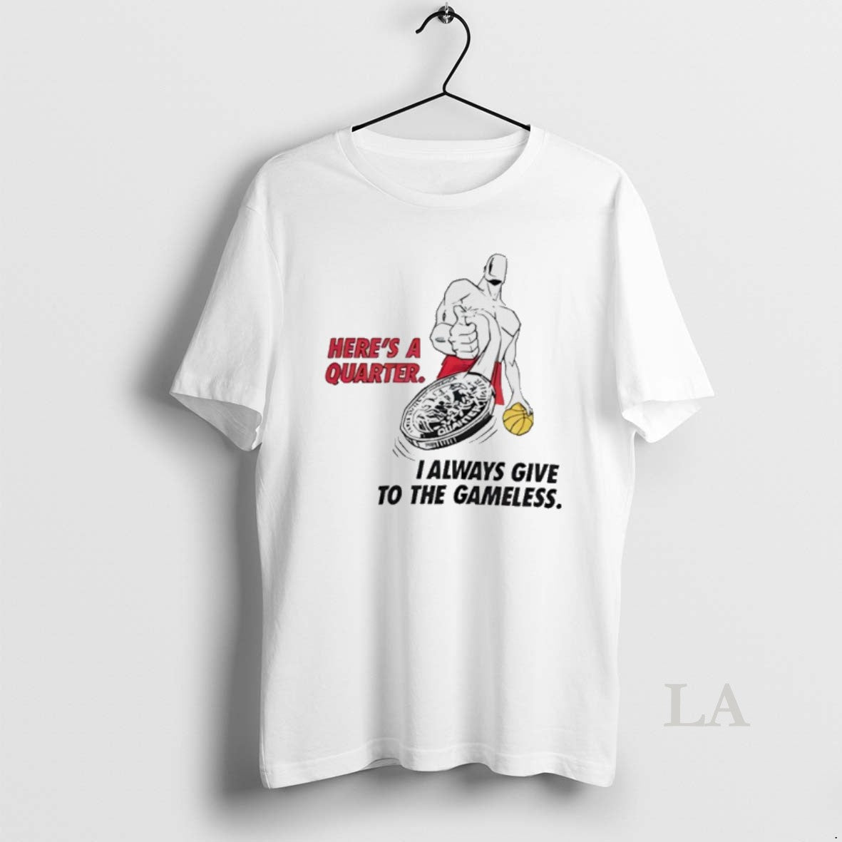 Original Heres A Quarter I Always Give To The Gameless