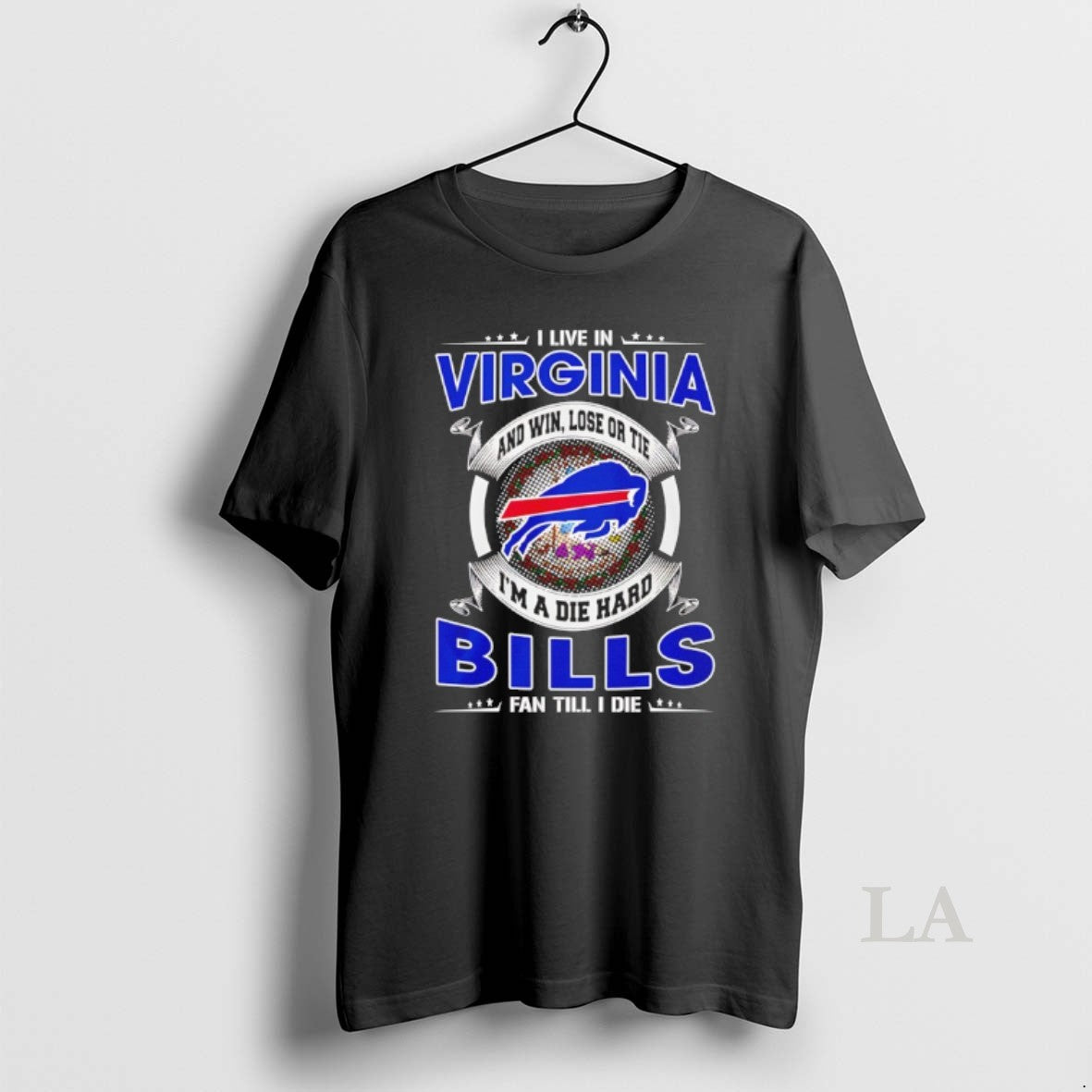 Original I Live In Virginia And Win Lose Or Tie Im A Die Hard Bills