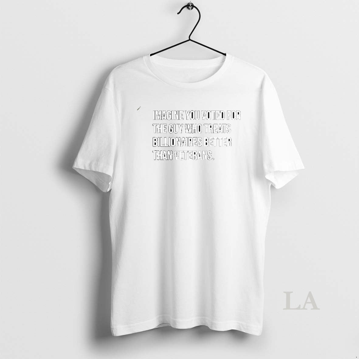 Original Imagine You Voted For The Guy Who Treats Billionaires Better Than Veterans Sarcastic T-Shirts, Hoodie, Sweatshirt